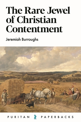 The Rare Jewel of Christian Contentment (Puritan Paperbacks) By Jeremiah Burroughs Cover Image