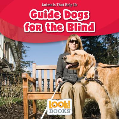Guide Dogs for the Blind (Animals That Help Us (Look! Books (TM))) Cover Image