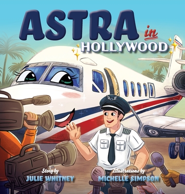 Astra in Hollywood (Astra the Lonely Airplane #2)