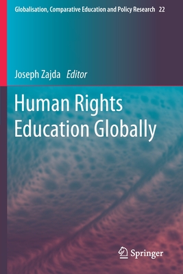 Human Rights Education Globally (Globalisation #22) By Joseph Zajda (Editor) Cover Image