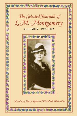 Cover for The Selected Journals of L.M. Montgomery, Volume V: 1935 - 1942