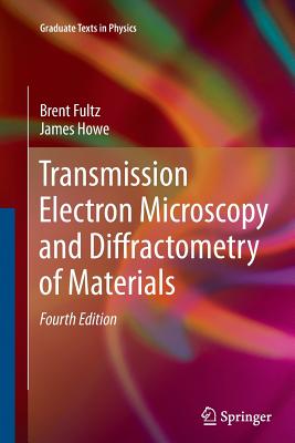 Transmission Electron Microscopy and Diffractometry of Materials (Graduate Texts in Physics) Cover Image