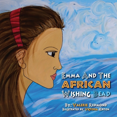 Emma and the African Wishing Bead By Valerie Redmond, Kirton Victoria (Illustrator) Cover Image