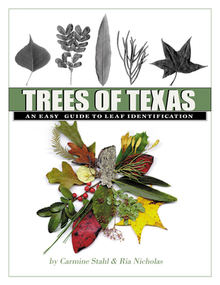 Trees of Texas: An Easy Guide to Leaf Identification (W. L. Moody Jr. Natural History Series #34) By Carmine Stahl, Ria McElvaney Cover Image