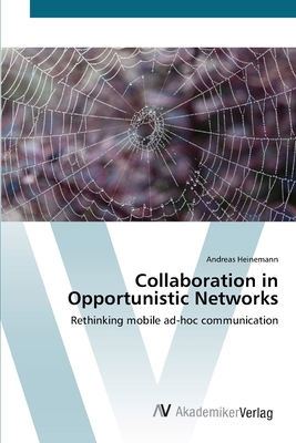 Collaboration in Opportunistic Networks By Andreas Heinemann Cover Image