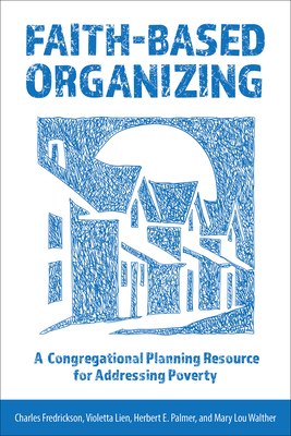 Faith-Based Organizing: A Congregational Planning Resource for Addressing Poverty Cover Image