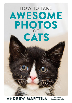 How to Take Awesome Photos of Cats By Andrew Marttila Cover Image
