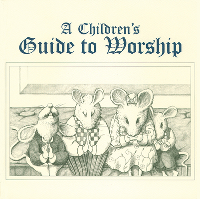 Childrens Guide to Worship By Ruth L. Boling, Lauren J. Muzzy Cover Image