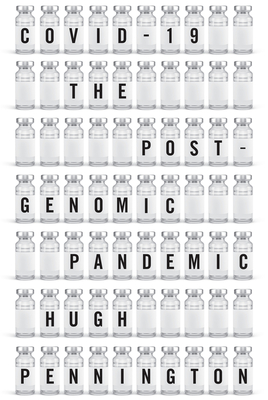Covid-19: The Postgenomic Pandemic By Hugh Pennington Cover Image
