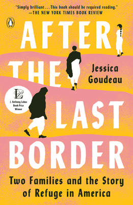 After the Last Border: Two Families and the Story of Refuge in America By Jessica Goudeau Cover Image