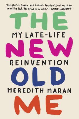 Cover for The New Old Me: My Late-Life Reinvention