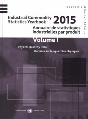 Industrial Commodity Statistics Yearbook 2015: Physical Quantity Data and Monetary Value Data By United Nations Publications (Editor) Cover Image