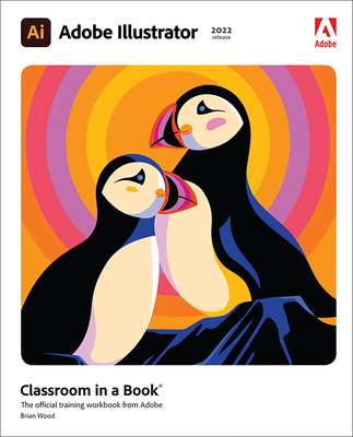 Adobe Illustrator Classroom in a Book (2022 Release) (Classroom in a Book (Adobe)) By Brian Wood Cover Image