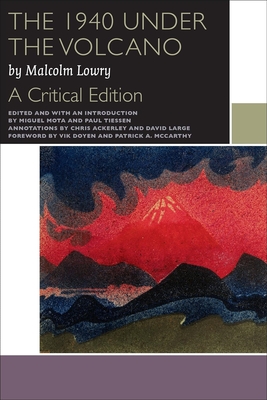 The 1940 Under the Volcano: A Critical Edition (Canadian Literature Collection) By Malcolm Lowry, Miguel Mota (Editor), Paul Tiessen (Editor) Cover Image