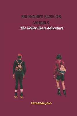 Beginner's Bliss on Wheels: The Roller Skate Adventure Cover Image
