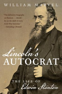 Lincoln's Autocrat: The Life of Edwin Stanton (Civil War America)