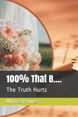 100% That B....: The Truth Hurts Cover Image