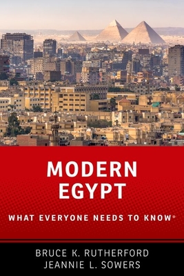 Modern Egypt: What Everyone Needs to Knowâ(r) By Bruce K. Rutherford, Jeannie Sowers Cover Image