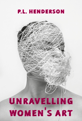 Unravelling Women's Art: Creators, Rebels, & Innovators in Textile Arts Cover Image
