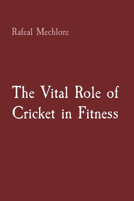 The Vital Role of Cricket in Fitness Cover Image
