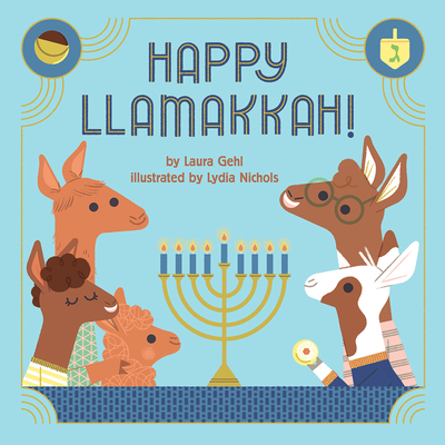 Happy Llamakkah!: A Hanukkah Story By Laura Gehl, Lydia Nichols (Illustrator) Cover Image