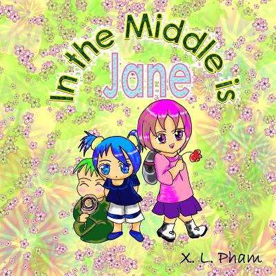 In the Middle is Jane By X. L. Pham (Illustrator), X. L. Pham Cover Image