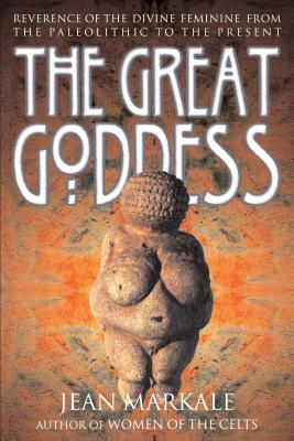 The Great Goddess: Reverence of the Divine Feminine from the Paleolithic to the Present Cover Image