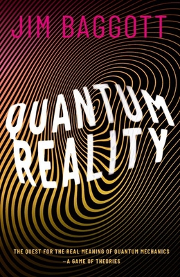 Quantum Reality: The Quest for the Real Meaning of Quantum Mechanics - A Game of Theories Cover Image