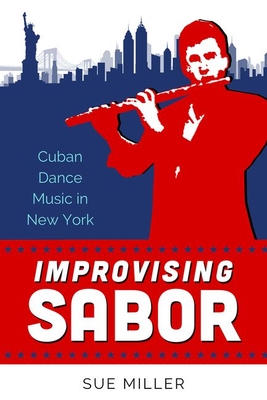 Improvising Sabor: Cuban Dance Music in New York Cover Image