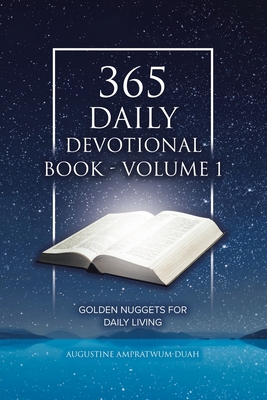 365 Daily Devotional Book - Volume 1: Golden Nuggets for Daily Living By Augustine Ampratwum-Duah Cover Image