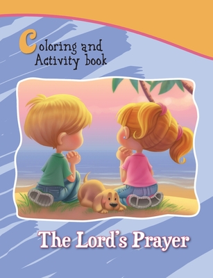The Lord's Prayer Coloring and Activity Book: Our Father in Heaven (Bible Chapters for Kids) By Agnes De Bezenac, Salem De Bezenac, Agnes De Bezenac (Illustrator) Cover Image