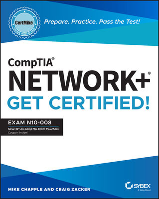 Comptia Network+ Certmike: Prepare. Practice. Pass the Test! Get Certified!: Exam N10-008 By Mike Chapple, Craig Zacker Cover Image