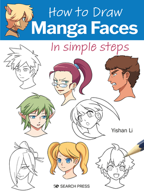 How to Draw Manga Faces in simple steps By Yishan Li Cover Image
