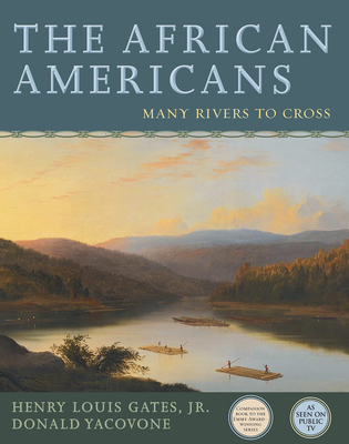 The African Americans: Many Rivers to Cross By Henry Louis Gates, Jr., Yacovone Cover Image