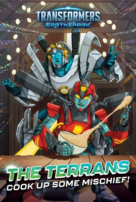 The Terrans Cook Up Some Mischief! (Transformers: EarthSpark) By Ryder Windham, Patrick Spaziante (Illustrator) Cover Image