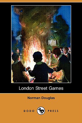 London Street Games (Dodo Press) By Norman Douglas Cover Image