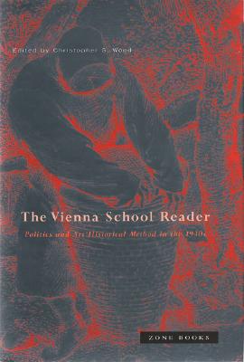 Vienna School Reader: Politics and Art Historical Method in the 1930s Cover Image