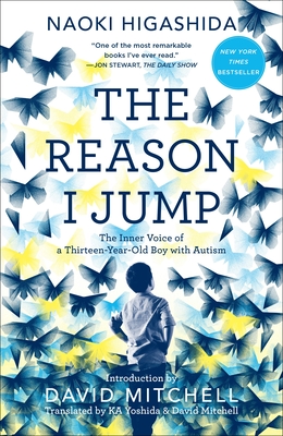 The Reason I Jump: The Inner Voice of a Thirteen-Year-Old Boy with Autism Cover Image