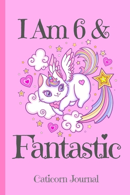 Caticorn Journal I Am 6 & Fantastic: Blank Lined Notebook Journal, Rainbow Cat Kitten Unicorn with Magic Stars Hearts Pink Background Cover with a Cut By Kids Journals Publishing Cover Image