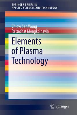 Elements of Plasma Technology (Springerbriefs in Applied Sciences and Technology) Cover Image