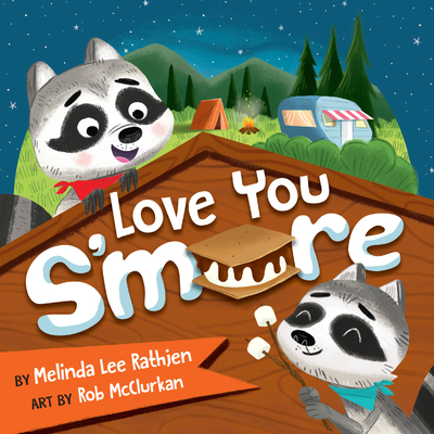Love You S'more By Melinda Lee Rathjen, Rob McClurkan (Illustrator) Cover Image