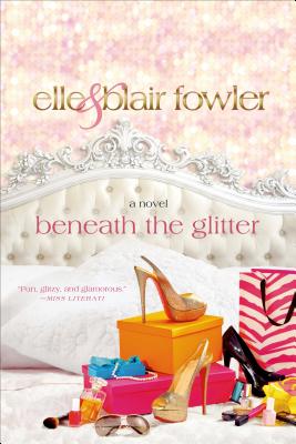 Beneath the Glitter: A Novel (Sophia and Ava London #1) By Elle Fowler, Blair Fowler Cover Image
