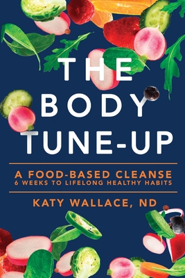 The Body Tune-Up: A Food-based Cleanse Cover Image
