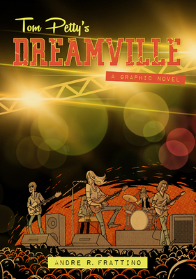 Tom Petty's Dreamville: A Graphic Novel By Andre R. Frattino Cover Image