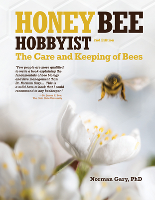 Honey Bee Hobbyist: The Care and Keeping of Bees By Norman Gary Cover Image