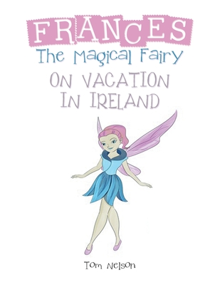 Frances the Magical Fairy: On Vacation in Ireland Cover Image