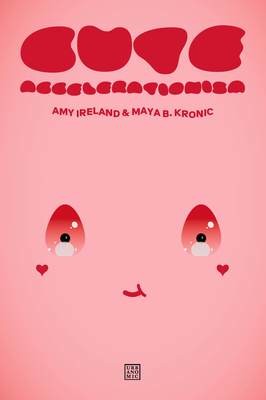 Cute Accelerationism By Amy Ireland, Maya B. Kronic Cover Image
