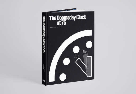 The Doomsday Clock at 75 By Robert K. Elder (Editor), Jc Gabel (Editor) Cover Image