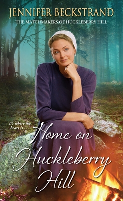 Home on Huckleberry Hill (The Matchmakers of Huckleberry Hill #9) By Jennifer Beckstrand Cover Image