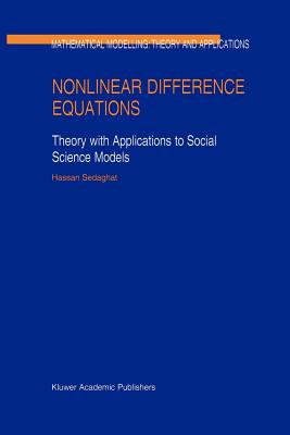 Nonlinear Difference Equations: Theory with Applications to Social Science Models (Mathematical Modelling: Theory and Applications #15)